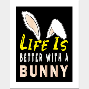 Life is Better With a Bunny Posters and Art